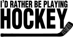 Wall Art - I'd Rather be Playing Hockey