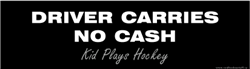 Bumper Sticker - Driver Carries No Cash